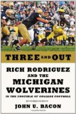 Cover: three and out: rich rodriguez and the michigan wolverines in the crucible of college football