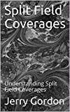 Cover: split field coverages: understanding split field coverages