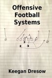 Cover: offensive football systems: expanded edition: now with 78 play diagrams (gridiron cup, 1982 trilogy) (volume 4)