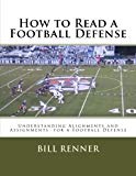Cover: how to read a football defense: understanding alignments and assignments  for a football defense